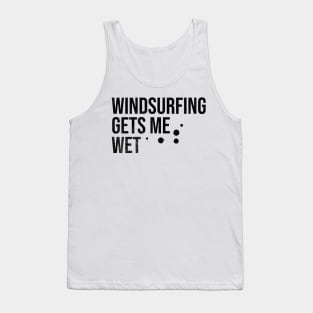 Windsurfing Gets Me Wet Tank Top